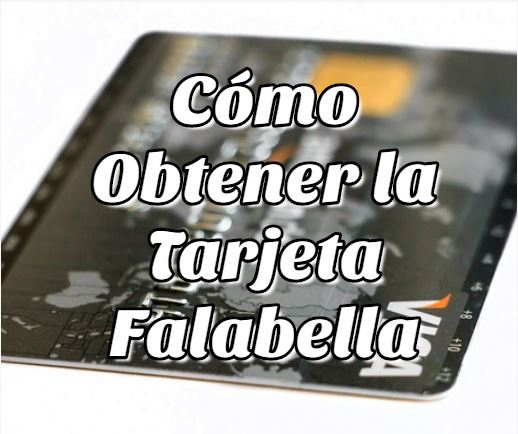 Cómo obtener la tarjeta Falabella